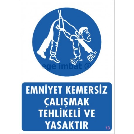 Emniyet Kemersiz Çalışmak Tehlikeli ve Yasaktır