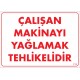 Çalışırken Makinayı Yağlamak Tehlikelidir