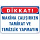 Makina Çalışırken Tamirat ve Temizlik Yapmayın