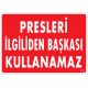 Presleri İlgiliden Başkası Kullanamaz