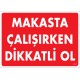 Makasta Çalışırken Dikkatli Ol