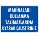 Makinaları Kullanma Talimatlarına Uyarak Çalıştırınız