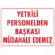 Yetkili Personelden Başkası Müdahale Edemez