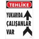 Yukarıda Çalışanlar Var