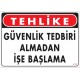 Güvenlik Tedbiri Almadan İşe Başlama