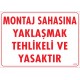 Montaj Sahasına Yaklaşmak Teklikeli ve Yasaktır