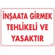 İnşaat Girmek Teklikeli ve Yasaktır