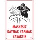 Maskesiz Kaynak Yapmak Yasaktır