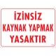 İzinsiz Kaynak Yapmak Yasaktır