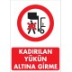 Kaldırılan Yükün Altına Girme